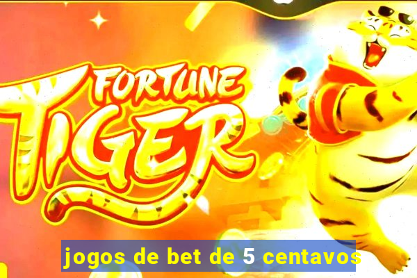 jogos de bet de 5 centavos